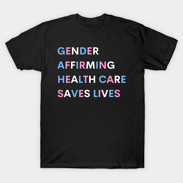 Gender affirming health care saves lives T-Shirt by surly space squid